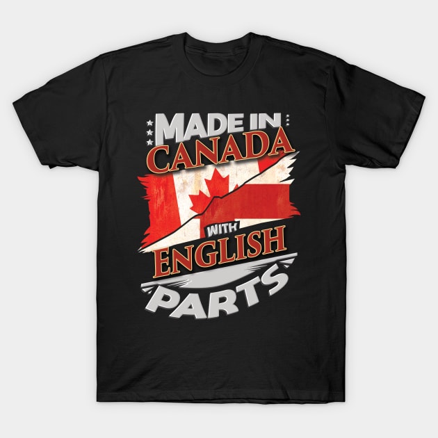 Made In Canada With English Parts - Gift for English From England T-Shirt by Country Flags